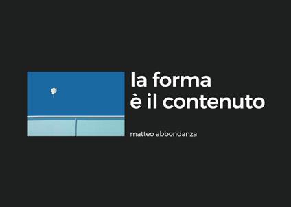 La forma è il contenuto - Matteo Abbondanza - copertina