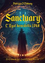 Sanctuary. L'Eyot benedetto 1348. Le cronache del Castello sulla Roccia