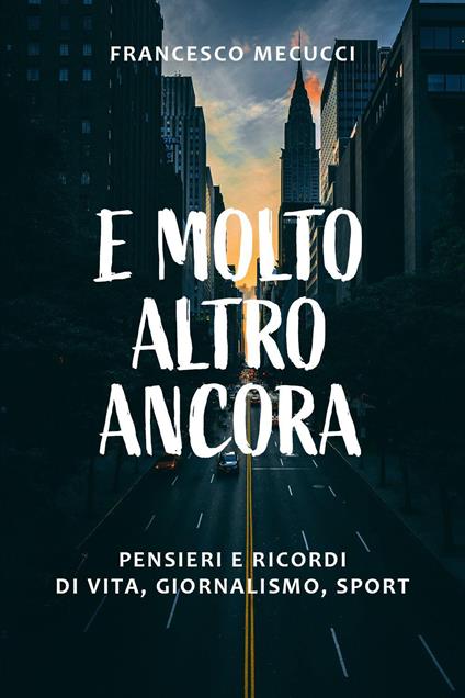 E molto altro ancora - Francesco Mecucci - copertina