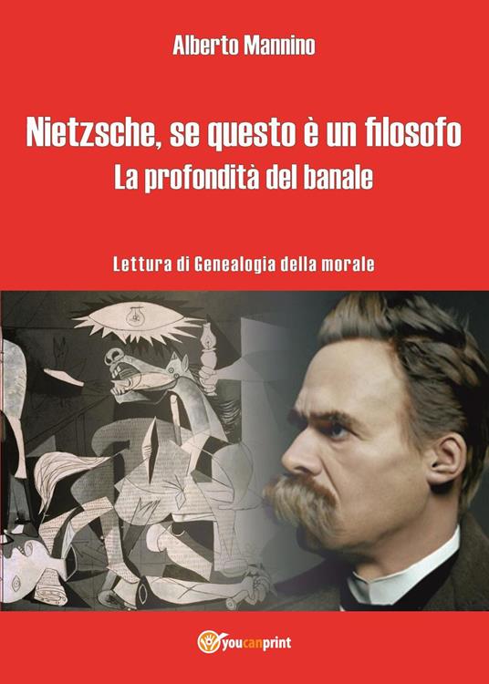 Friedrich Nietzsche, se questo è un filosofo. La profondità del banale - Alberto Mannino - copertina