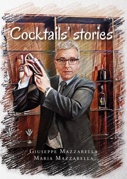 Cocktails' stories - Giuseppe Mazzarella,Maria Mazzarella - copertina
