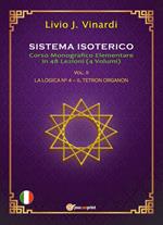 Sistema isoterico. Vol. 2: La logica n° 4-Il tetron organon