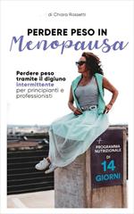 Perdere peso in menopausa. Perdere peso tramite il digiuno intermittente per principianti e professionisti