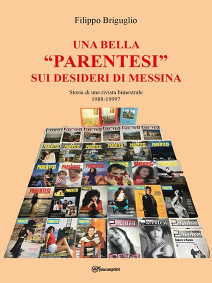 Una bella «parentesi» sui desideri di Messina. Storia di una rivista bimestrale (1988-1997) - Filippo Briguglio - ebook