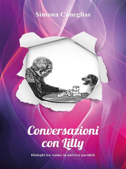 Conversazioni con Lilly. Dialoghi tra anime in universi paralleli - Simona Caneglias - ebook