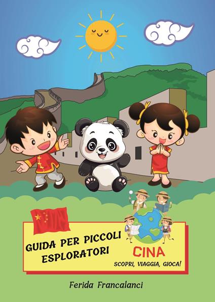 Guida per piccoli esploratori. Cina. Scopri, viaggia, gioca - Ferida Francalanci - copertina