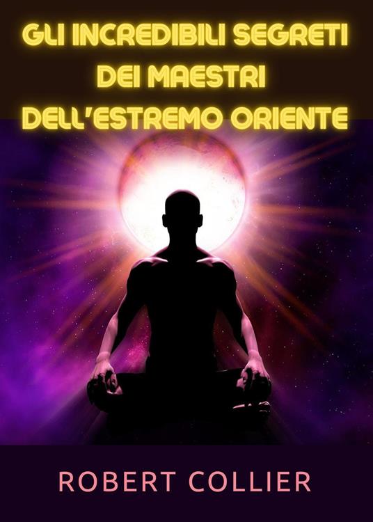 I segreti dei maestri dell'Estremo Oriente - Robert Collier - copertina