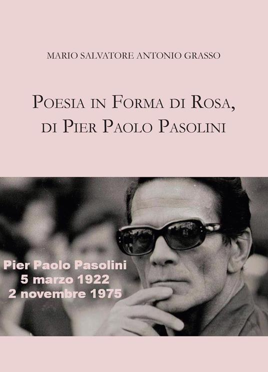 Poesia in forma di rosa, di Pier Paolo Pasolini - Mario Salvatore Antonio Grasso - copertina