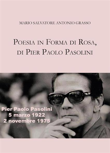 Poesia in forma di rosa, di Pier Paolo Pasolini - Mario Salvatore Antonio Grasso - ebook