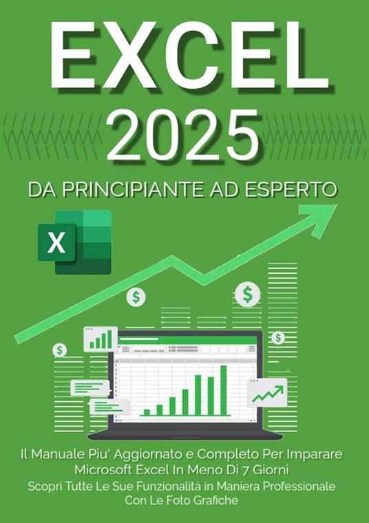 Excel 2023. Da principiante ad esperto: il manuale più aggiornato e completo per imparare Microsoft Excel in meno di 7 giorni - Denis Martin - copertina