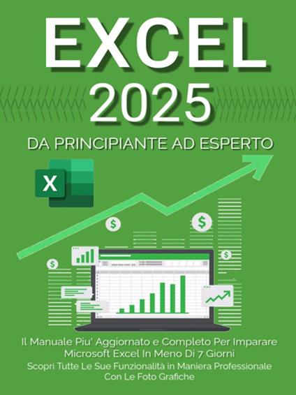 Excel: il manuale più aggiornato e completo per imparare Microsoft Excel in meno di 7 giorni - Denis Martin - ebook