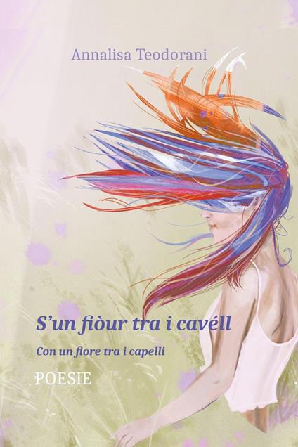 S'un fiòur tra i cavéll. Con un fiore tra i capelli - Annalisa Teodorani - copertina