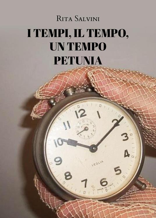 I tempi, il tempo, un tempo. Petunia - Rita Salvini - copertina