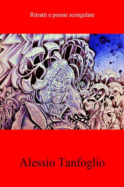 Ritratti e poesie scongelate (inedite dal 1974 al 2019) - Alessio Tanfoglio - copertina