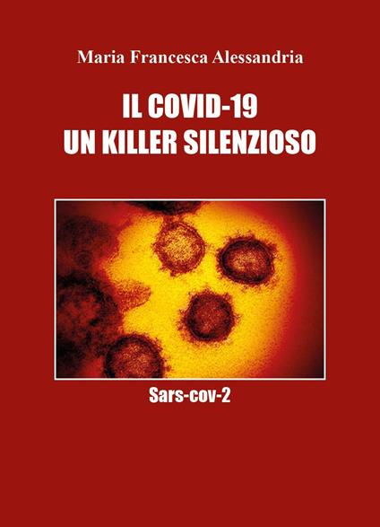 Il Covid-19. Un killer silenzioso - Maria Francesca Alessandria - copertina