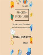 Progetto fuori classe. Manuale di italiano. Scuola media. Mappe DSA e schemi per tutti. Vol. 1