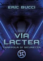 Via Lactea. Trappola di sicurezza