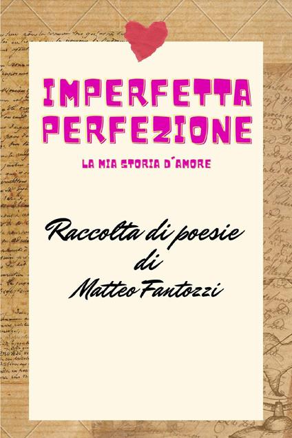 Imperfetta perfezione: la mia storia d'amore - Matteo Fantozzi - copertina