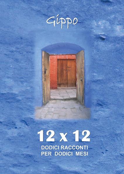 12x12. Dodici racconti per dodici mesi - Gippo Bignozzi - copertina