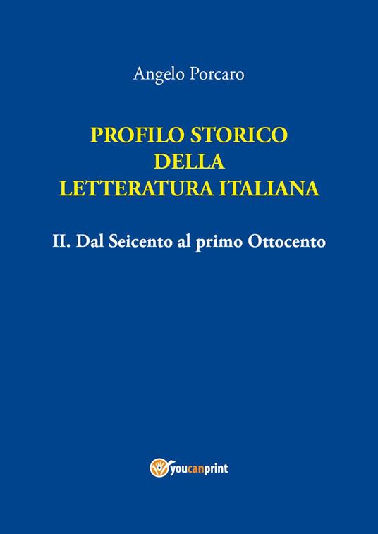 Profilo storico della letteratura italiana. Vol. 2: Dal Seicento al primo Ottocento - Angelo Porcaro - copertina