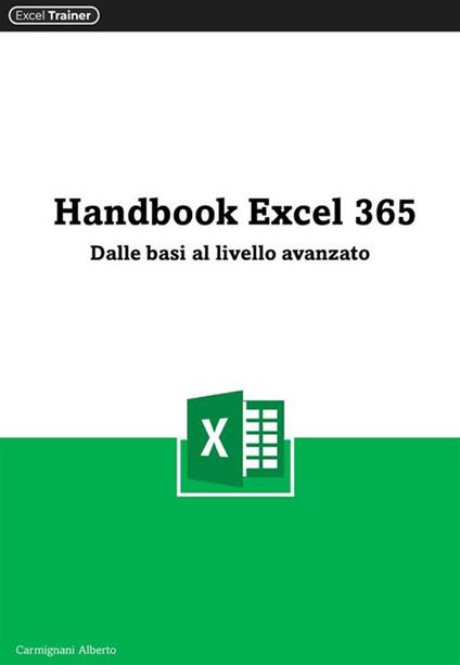 Handbook Excel 365. Dalle basi al livello avanzato - Alberto Carmignani - ebook