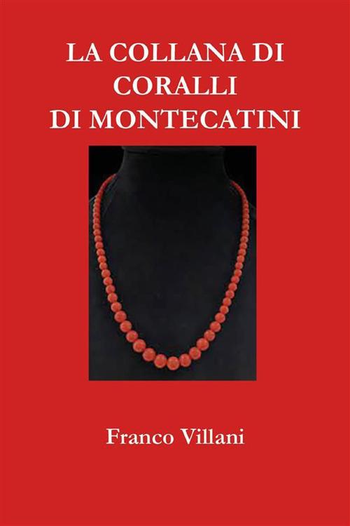 La collana di coralli di Montecatini - Franco Villani - ebook
