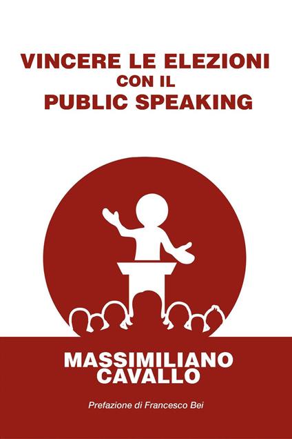 Vincere le elezioni con il public speaking - Massimiliano Cavallo - copertina