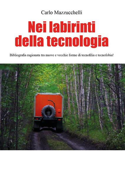 Nei labirinti della tecnologia - Carlo Mazzucchelli - copertina