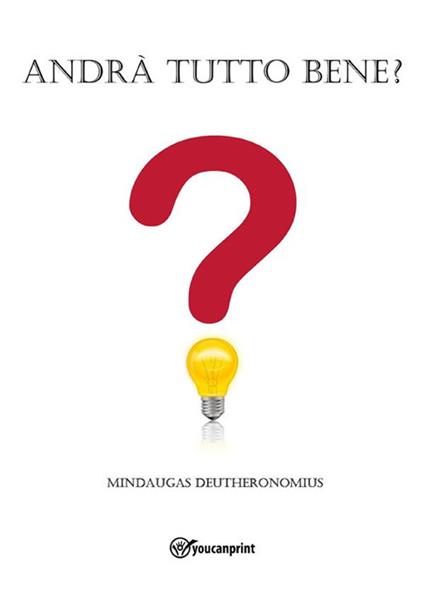 Andrà tutto bene? - Mindaugas Deutheronomius - ebook
