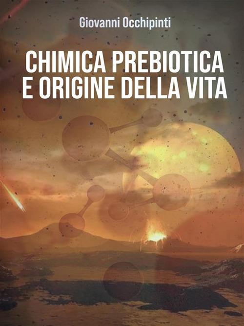 Chimica prebiotica e origine della vita - Giovanni Occhipinti - ebook