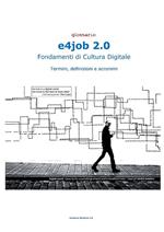 Glossario e4job. Fondamenti di cultura digitale. Termini e acronimi