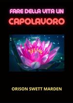 Fare della vita un capolavoro