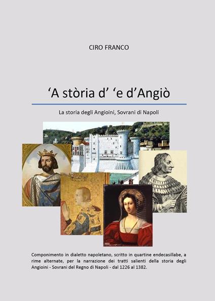 'A stòria d' 'e d'Angiò. La storia degli Angioini, sovrani di Napoli - Ciro Franco - copertina