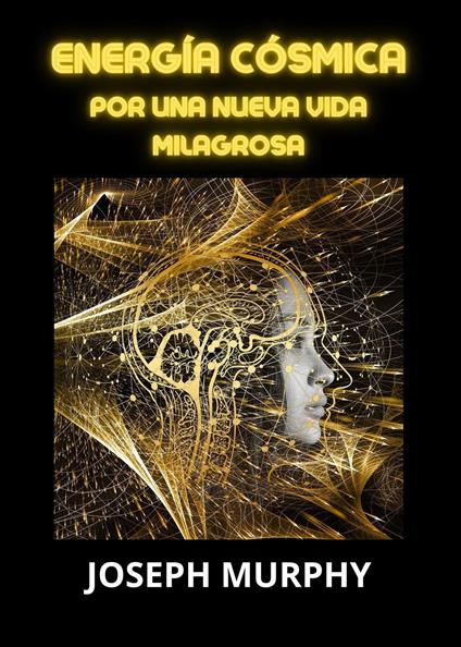 Energía cósmica. Por una nueva vida milagrosa - Joseph Murphy - copertina