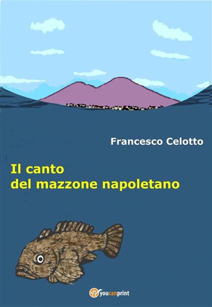 Il canto del mazzone napoletano - Francesco Celotto - ebook