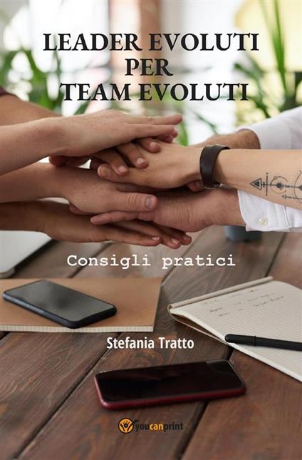 Leader evoluti per team evoluti. Consigli pratici - Stefania Tratto - ebook