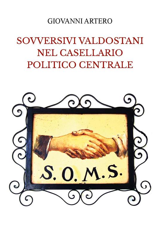 Sovversivi valdostani nel casellario politico centrale - Giovanni Artero - copertina