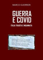 Guerra e Covid. Italia tradita e ingannata