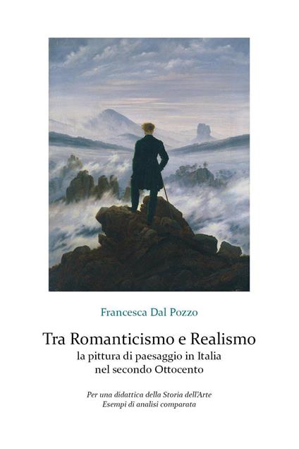 Tra Romanticismo e Realismo: la pittura di paesaggio in Italia nel secondo Ottocento - Francesca Dal Pozzo - copertina