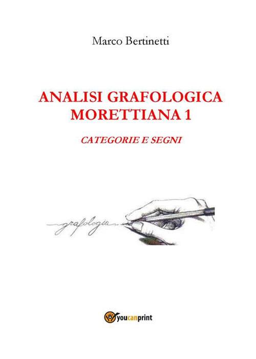 Analisi grafologica morettiana. Vol. 1 - Marco Bertinetti - ebook