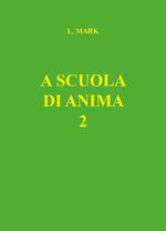 A scuola di anima. Vol. 2