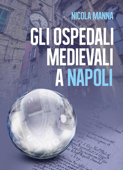 Gli ospedali medievali a Napoli - Nicola Manna - copertina