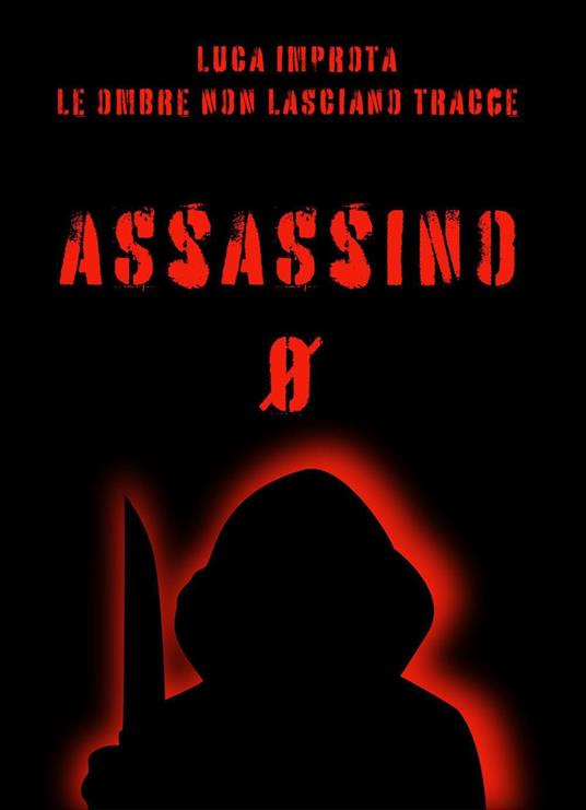 Le ombre non lasciano tracce. Assassino zero - Luca Improta - copertina