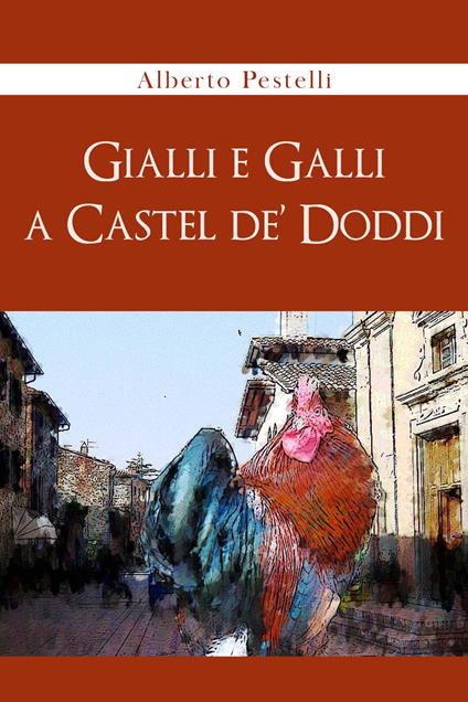 Gialli e Galli a Castel de' Doddi - Alberto Pestelli - copertina