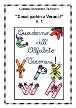 «Cossì parlen a Verona». Quaderno dell'alfabeto veronese. Vol. 1