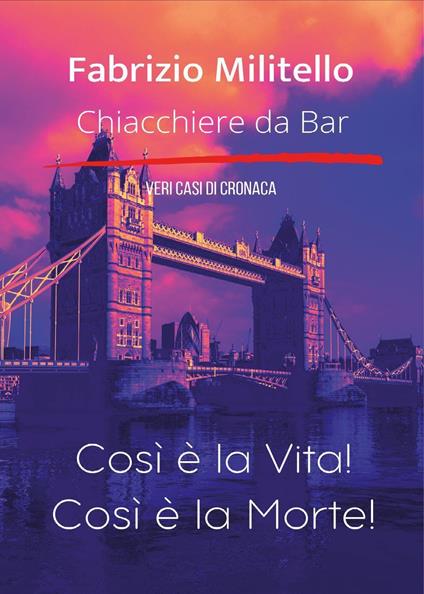 Chiacchiere da bar. Così è la vita! Così è la morte! - Fabrizio Militello - copertina
