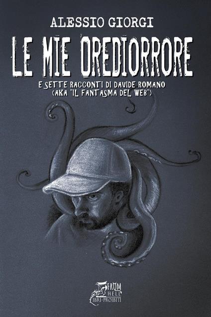 Le mie Orediorrore. 12 (più 7) esperienze reali che divengono racconti per non dormire. Con QR-Code - Alessio Giorgi,Davide Romano - copertina