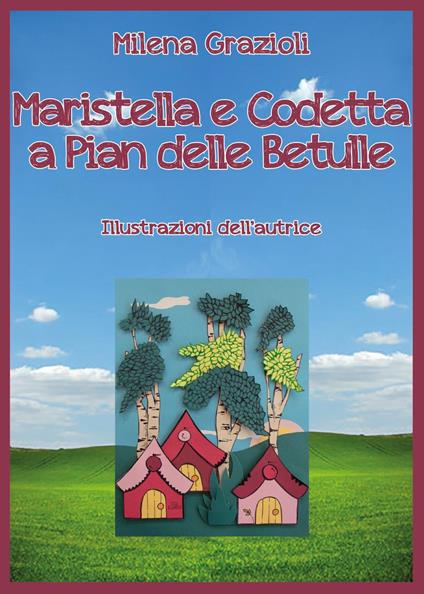 Maristella e Codetta a pian delle betulle - Milena Grazioli - copertina