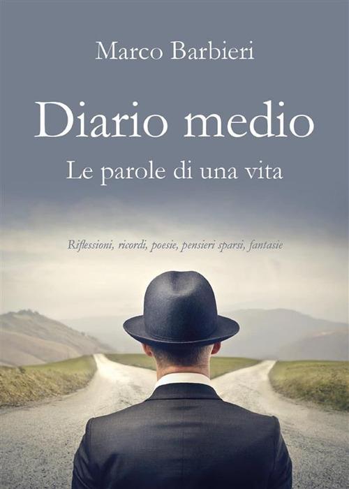 Diario medio. Le parole di una vita - Marco Barbieri - ebook