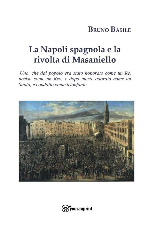 La Napoli spagnola e la rivolta di Masaniello - Bruno Basile - copertina